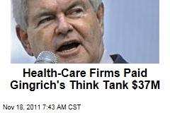 Newt Gingrich's Center for Health Transformation Reaped $37M from Health Care Firms