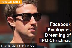 Facebook Employees Dreaming of IPO Christmas