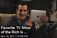 Favorite TV Show of the Rich Is ...