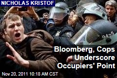 Nicholas Kristof: Michael Bloomberg and Cops Underscore Occupy Wall Street's Point