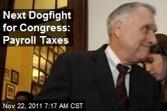 Next Dogfight for Congress: Payroll Taxes