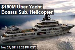 $150M Luxury Yacht Boasts Submarine, Helicopter
