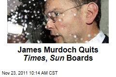 James Murdoch Quits Boards of News Corp Papers Times, Sun