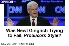 Was Newt Gingrich Trying to Fail, Producers -Style?