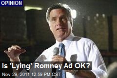 Is &#39;Lying&#39; Romney Ad OK?