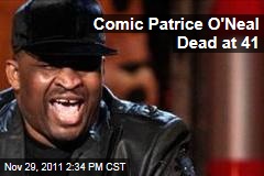 Comedian Patrice O'Neal is Dead at 41 From Complications of a Stroke