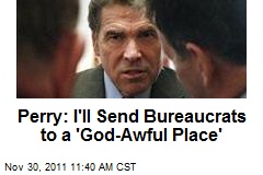 Perry: I&#39;ll Send Bureaucrats to a &#39;God-Awful Place&#39;