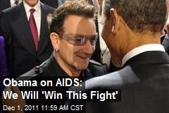 Obama on AIDS: We Will &#39;Win This Fight&#39;