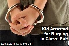 Albuquerque Kid Arrested for Burping In Class: Lawsuit