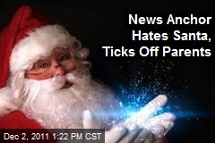 News Anchor Hates Santa, Ticks Off Parents