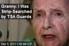 Granny: I Was Strip-Searched by TSA Guards