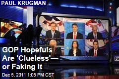 Paul Krugman on Election 2012: GOP Candidates Are 'Clueless' or Faking It