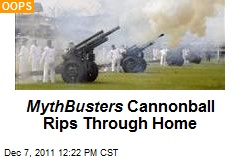 MythBusters Cannonball Rips Through Neighborhood