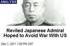 Reviled Japanese Admiral Hoped to Avoid War With US