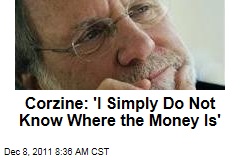 Jon Corzine on MF Global: 'I Simply Do Not Know Where the Money Is'