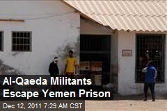 Al-Qaeda Militants Escape Yemen Prison