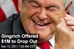 Newt Gingrich Offered $1M to Drop Out of Election 2012