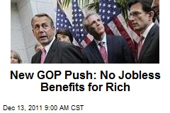 New GOP Push: No Jobless Benefits for Rich