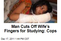 Bangladeshi Man Cuts Off Wife's Fingers for Studying: Police