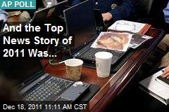 And the Top News Story of 2011 Was...
