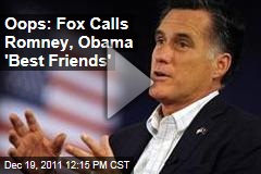 Fox News Calls Mitt Romney, Barack Obama 'Best Friends'