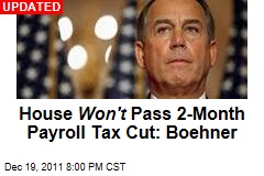 House Won't Pass 2-Month Payroll Tax Cut: John Boehner