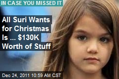 Suri Gives Santa Heart Attack With $130K List