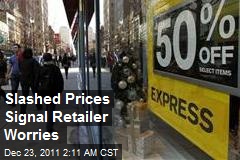 Slashed Prices Signal Retailer Worries