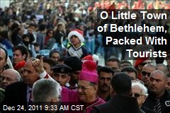 O Little Town of Bethlehem, Packed With Tourists