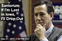 Rick Santorum Says He Will Drop From the Race If He Finishes Last in Iowa