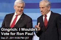 Newt Gingrich Says He Would Not Vote for Ron Paul If He Wins the Nomination