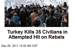 Turkey Kills 35 Civilians in Attempted Hit on Rebels