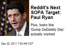Reddit Users Put Paul Ryan on Defense Over SOPA; GoDaddy Takes Hit After Boycott