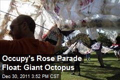 Occupy&#39;s Rose Parade Float: Giant Octopus