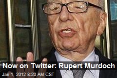 Now on Twitter: Rupert Murdoch