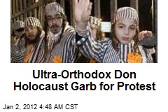 Ultra-Orthodox Don Holocaust Gear for Protest