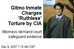 Gitmo Inmate Charges 'Ruthless' Torture by CIA