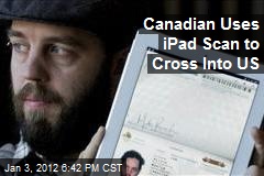 Canadian Uses iPad Scan to Cross Into US