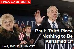 Ron Paul: 3rd Place Nothing to Be Ashamed of