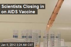 Scientists Closing in on AIDS Vaccine
