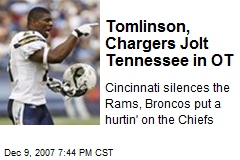 Tomlinson, Chargers Jolt Tennessee in OT