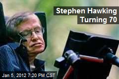 Stephen Hawking Turning 70