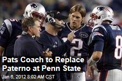 Patriots Offensive Coordinator Bill O'Brien to Replace Joe Paterno at Penn State