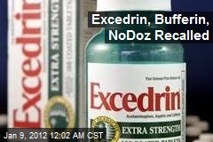 Excedrin, Bufferin, NoDoz Recalled