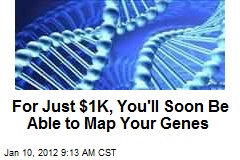 For Just $1K, You&#39;ll Soon Be Able to Map Your Genes