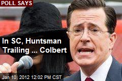 In SC, Huntsman Trailing ... Colbert