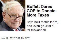 Buffett Dares GOP to Donate More Taxes
