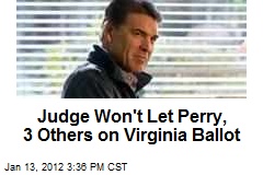 Judge Won&#39;t Let Perry, 3 Others on Virginia Ballot