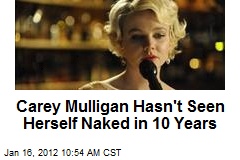 Carey Mulligan Hasn&#39;t Seen Herself Naked in 10 Years