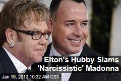 Elton John's Husband David Furnish Bashes 'Narcissistic' Madonna